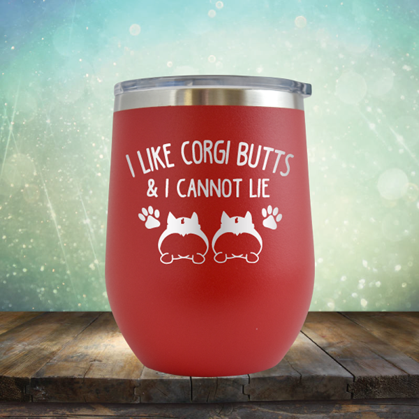 I Like Corgi Butts &amp; I Cannot Lie - Stemless Wine Cup