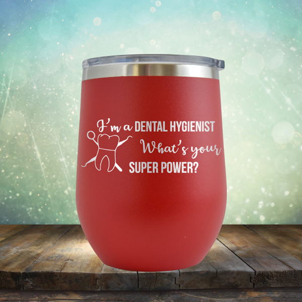 I&#39;m A Dental Hygienist. What’s Your Super Power - Stemless Wine Cup