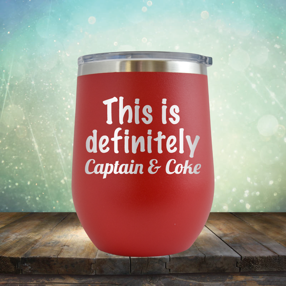 This is Definitely Captain &amp; Coke - Stemless Wine Cup