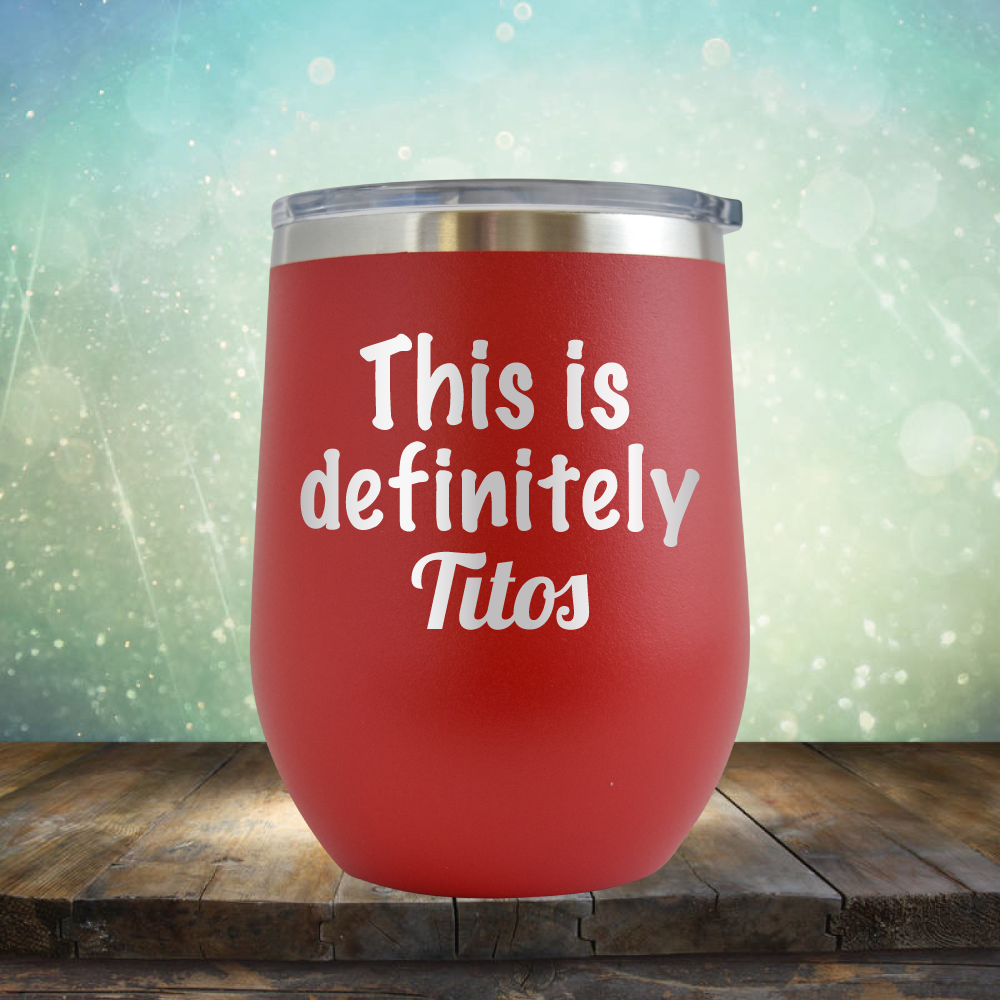 This is Definitely Titos - Stemless Wine Cup
