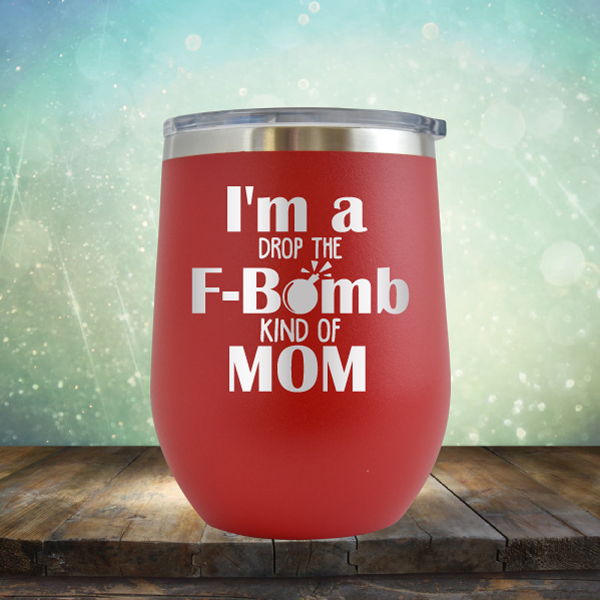 F-Bomb Kind of Mom - Stemless Wine Cup