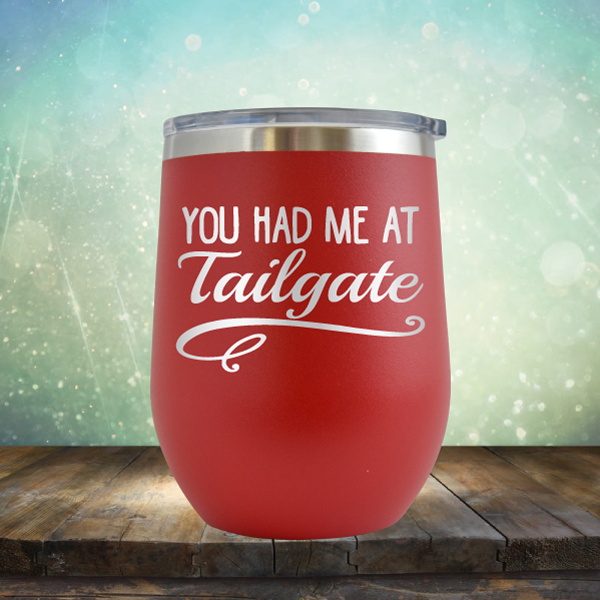 You Had Me At Tailgate - Stemless Wine Cup