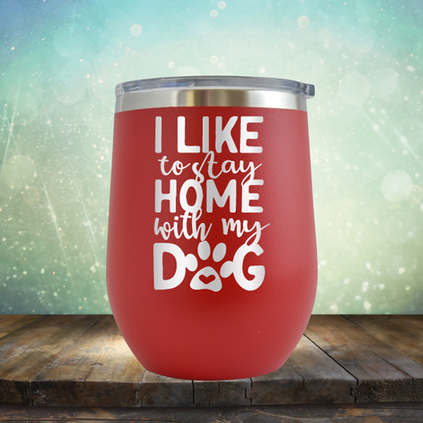 Stay Home With Dog - Stemless Wine Cup