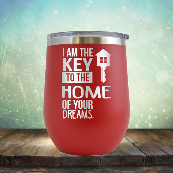 I am the Key to the Home of Your Dreams - Stemless Wine Cup