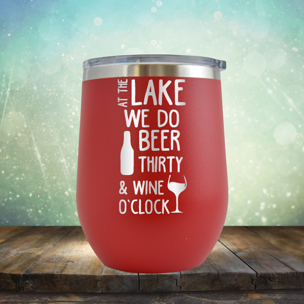 At the Lake We Do Beer Thirty &amp; Wine&#39;O Clock - Stemless Wine Cup