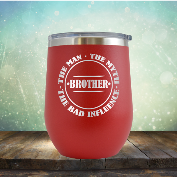 BROTHER - The Man, The Myth, The Influence - Stemless Wine Cup