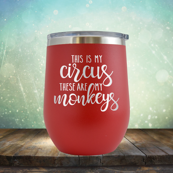 This is My Circus These are My Monkeys - Stemless Wine Cup