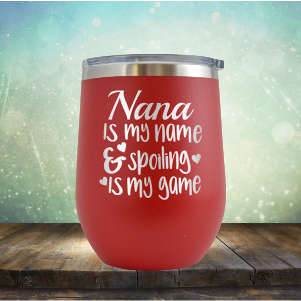 Nana is my Name &amp; Spoiling is my Game - Stemless Wine Cup