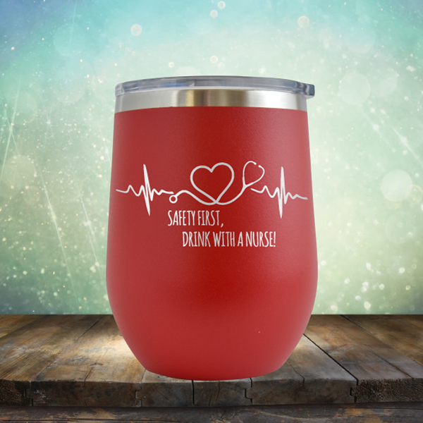 Safery First, Drink with A Nurse - Stemless Wine Cup