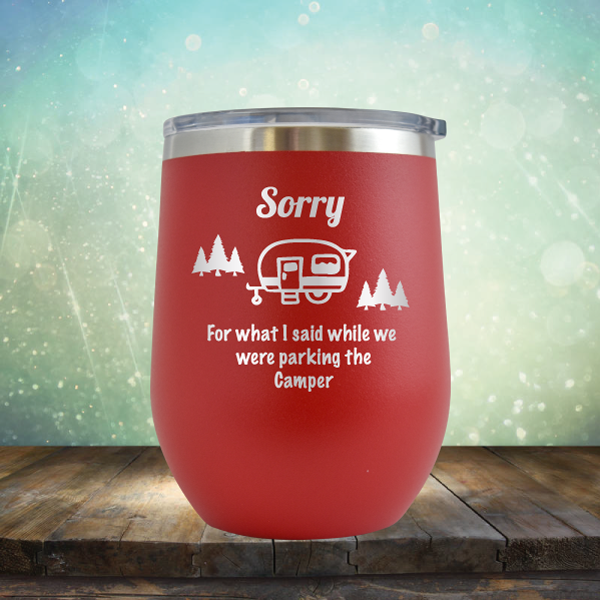 Sorry for What I Said While We were Parking the Camper - Stemless Wine Cup