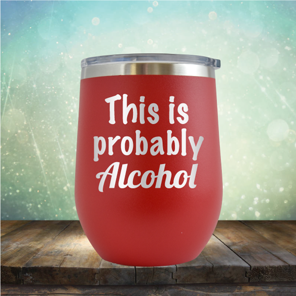 This is Probably Alcohol - Stemless Wine Cup