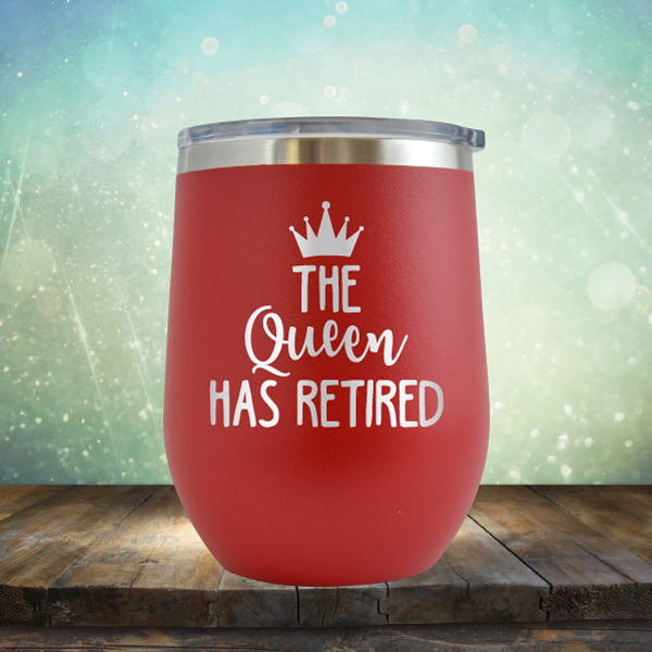 The Queen has Retired - Stemless Wine Cup
