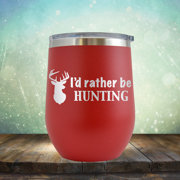I&#39;d Rather be Hunting - Stemless Wine Cup