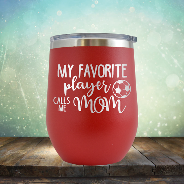 My Favorite Player Calls me Mom Soccer - Stemless Wine Cup