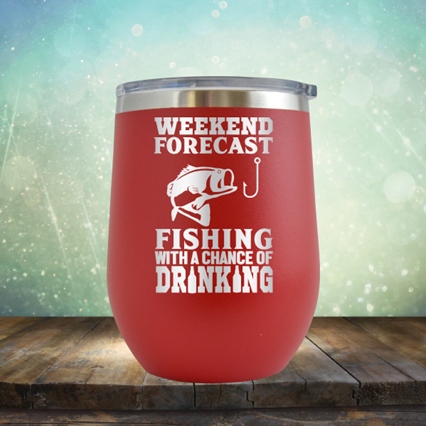 Weekend Forecast Fishing with A Chance of Drinking - Stemless Wine Cup