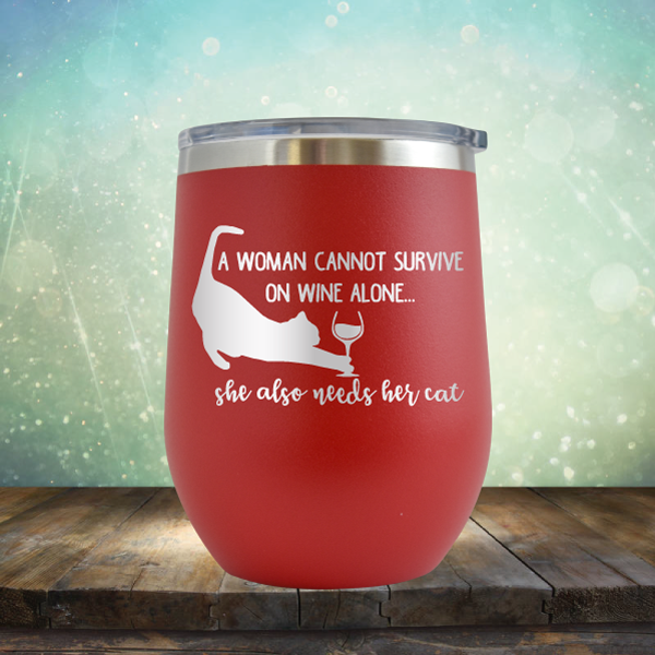 A Woman Cannot Survive on Wine Alone, She also Needs her Cat - Stemless Wine Cup