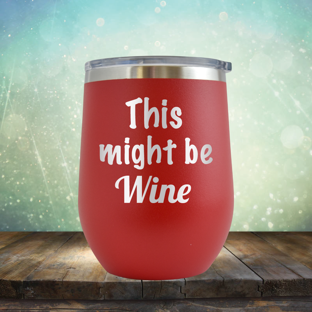 This Might Be Wine - Stemless Wine Cup