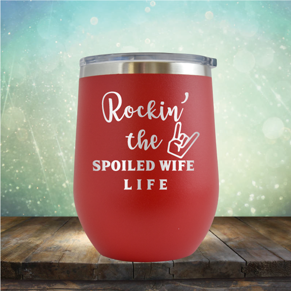 Rockin&#39; the Spoiled Wife Life - Stemless Wine Cup