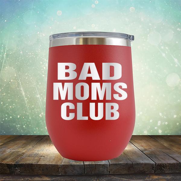 Bad Moms Club - Stemless Wine Cup