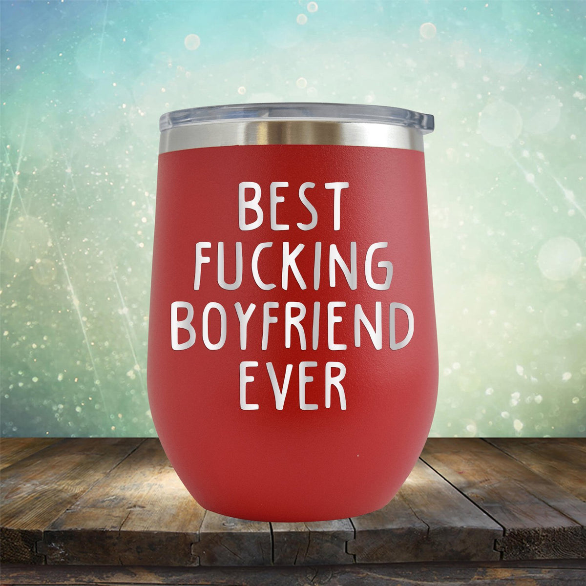 Best Fucking Boyfriend Ever - Stemless Wine Cup