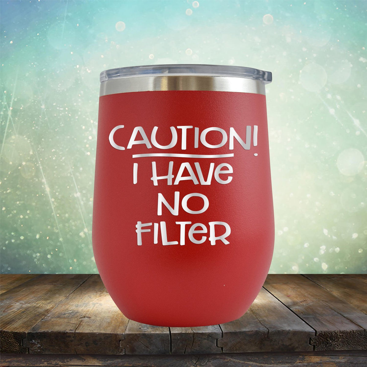 Caution I Have No Filter - Stemless Wine Cup