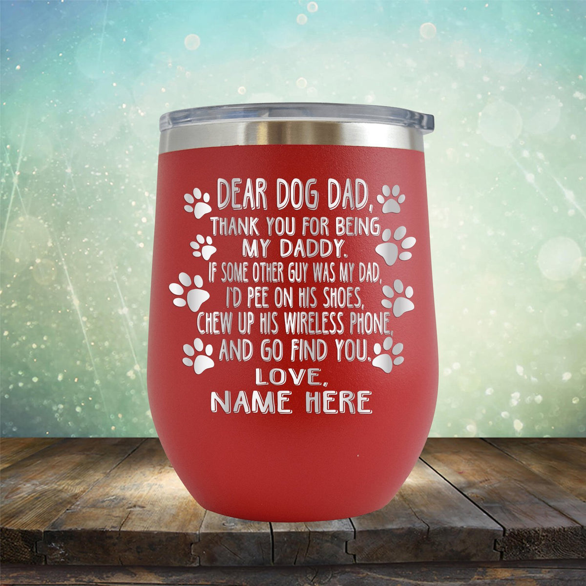 Dear Dog Dad Thank You For Being My Daddy - Stemless Wine Cup
