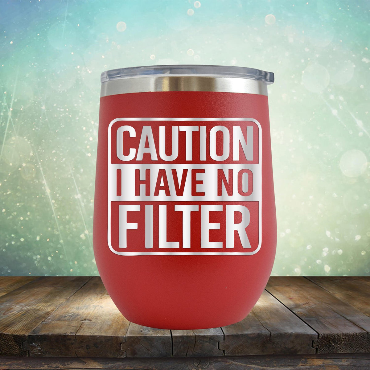 Caution I Have No Filter - Stemless Wine Cup