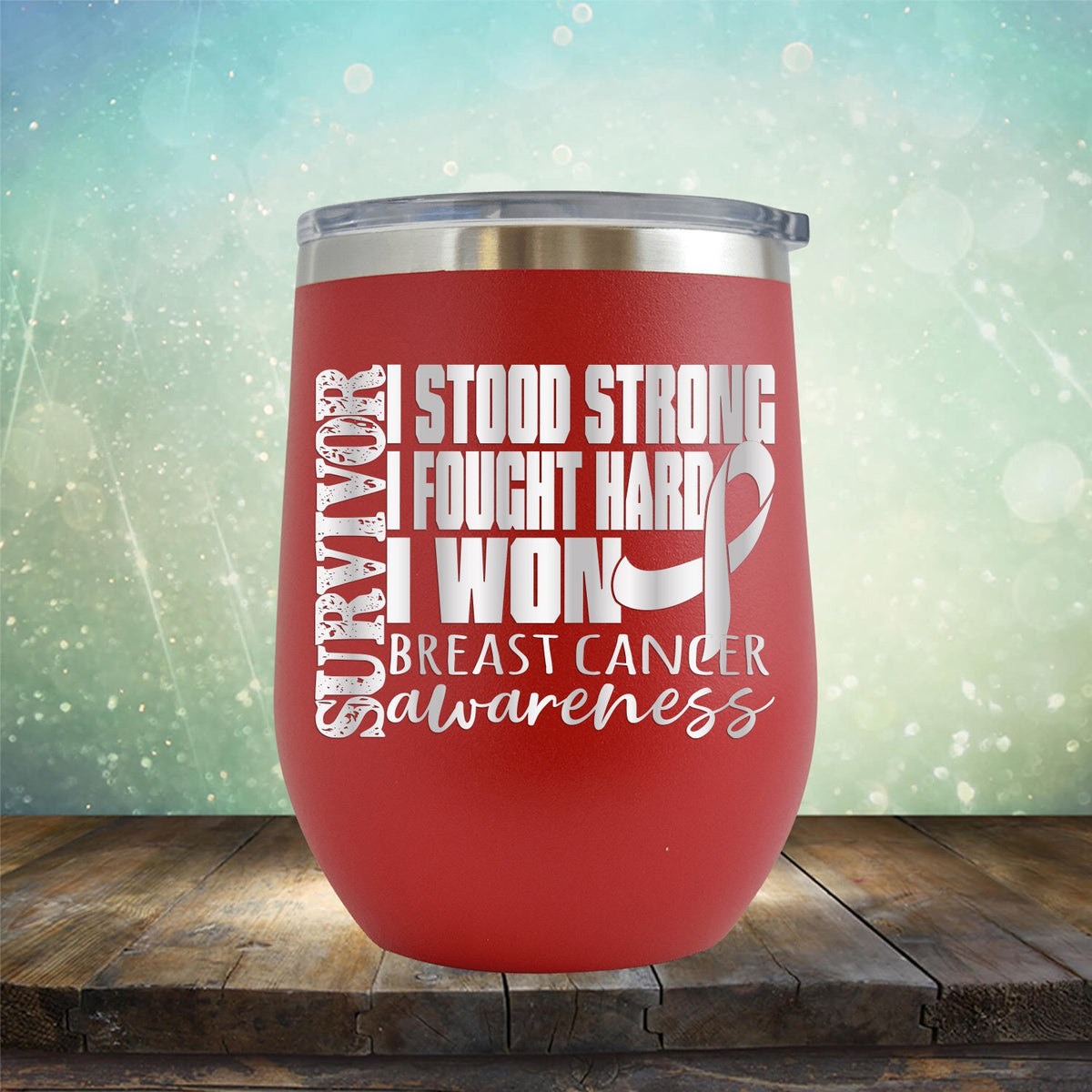 I Stood Strong I Fought Hard I Won Breast Cancer - Wine Tumbler
