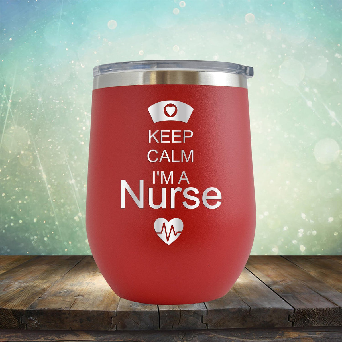 Keep Calm I&#39;m A Nurse - Stemless Wine Cup