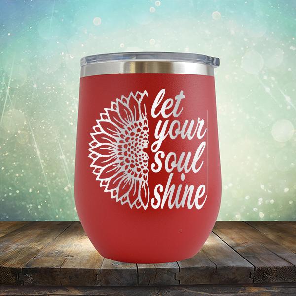 Let Your Soul Shine - Stemless Wine Cup