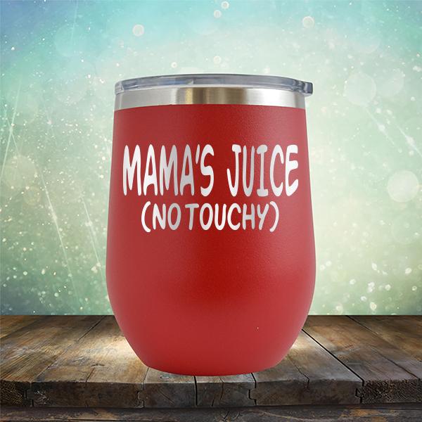 Mama&#39;s Juice (No Touchy) - Stemless Wine Cup