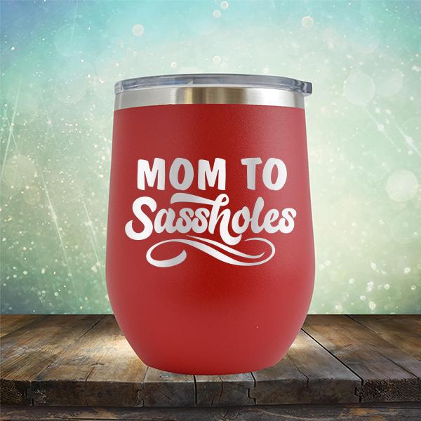 Mom To Sassholes - Stemless Wine Cup