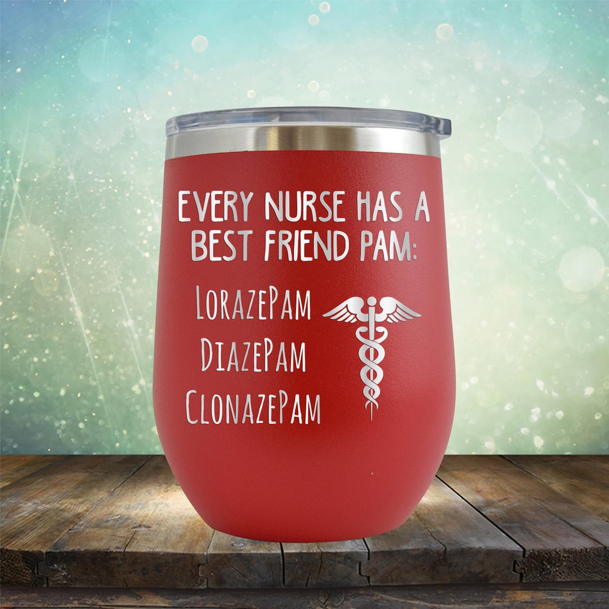 Every Nurse Has A Best Friend Pam - Stemless Wine Cup