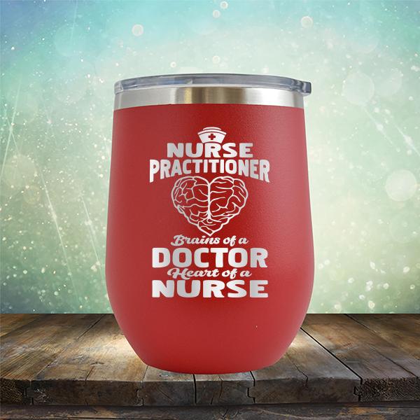 Nurse Practitioner Brains Of A Doctor Heart Of A Nurse - Stemless Wine Cup