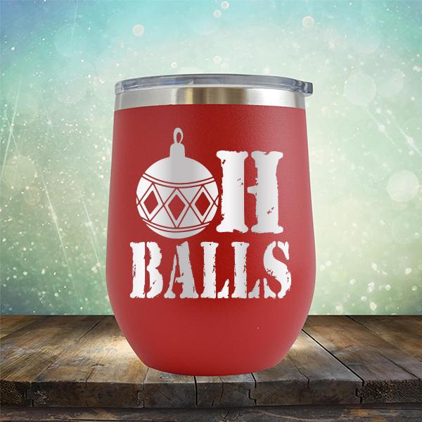 Oh Balls Christmas Ornament - Stemless Wine Cup