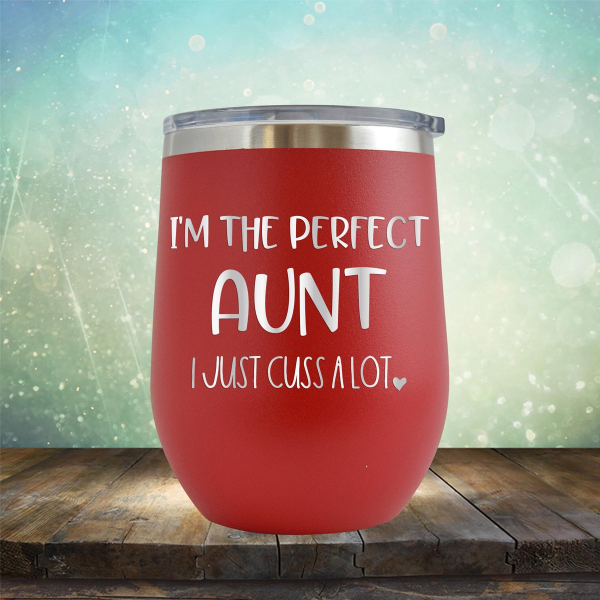 I&#39;m The Perfect Aunt I Just Cuss A Lot - Stemless Wine Cup