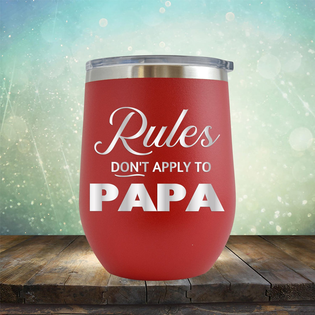 Rules Don&#39;t Apply To Papa - Stemless Wine Cup