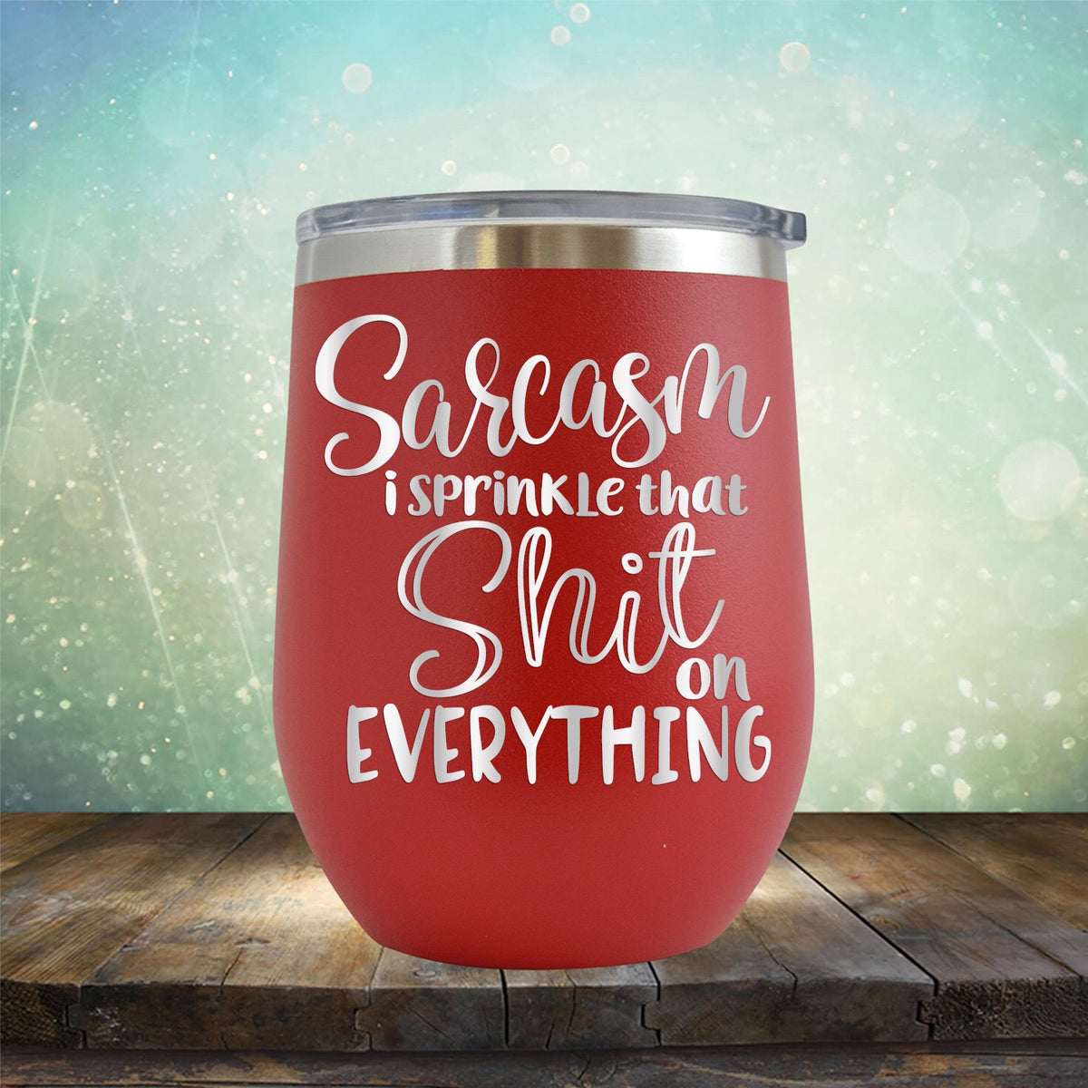 Sarcasm I Sprinkle That Shit On Everything - Stemless Wine Cup