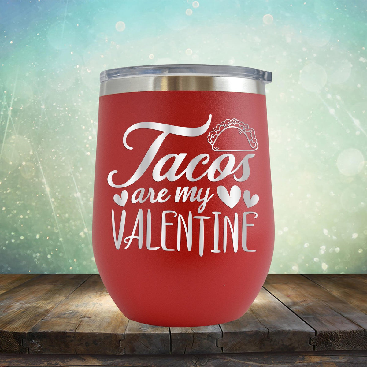 Tacos Are My Valentine - Stemless Wine Cup