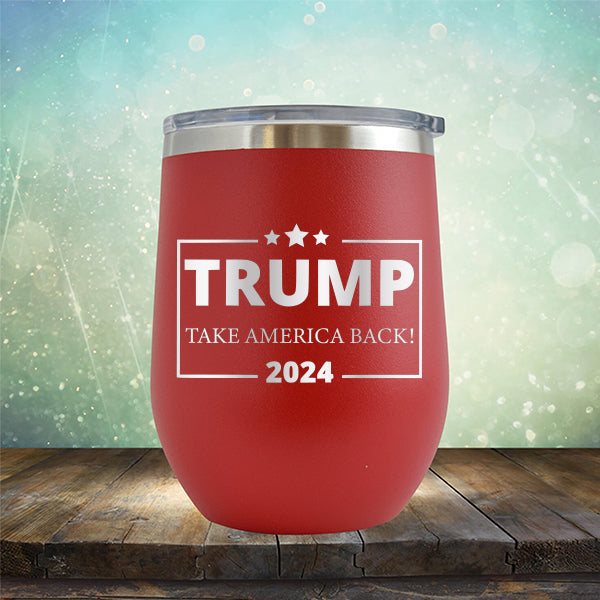 Donald Trump Take America Back 2024 Election - Stemless Wine Cup