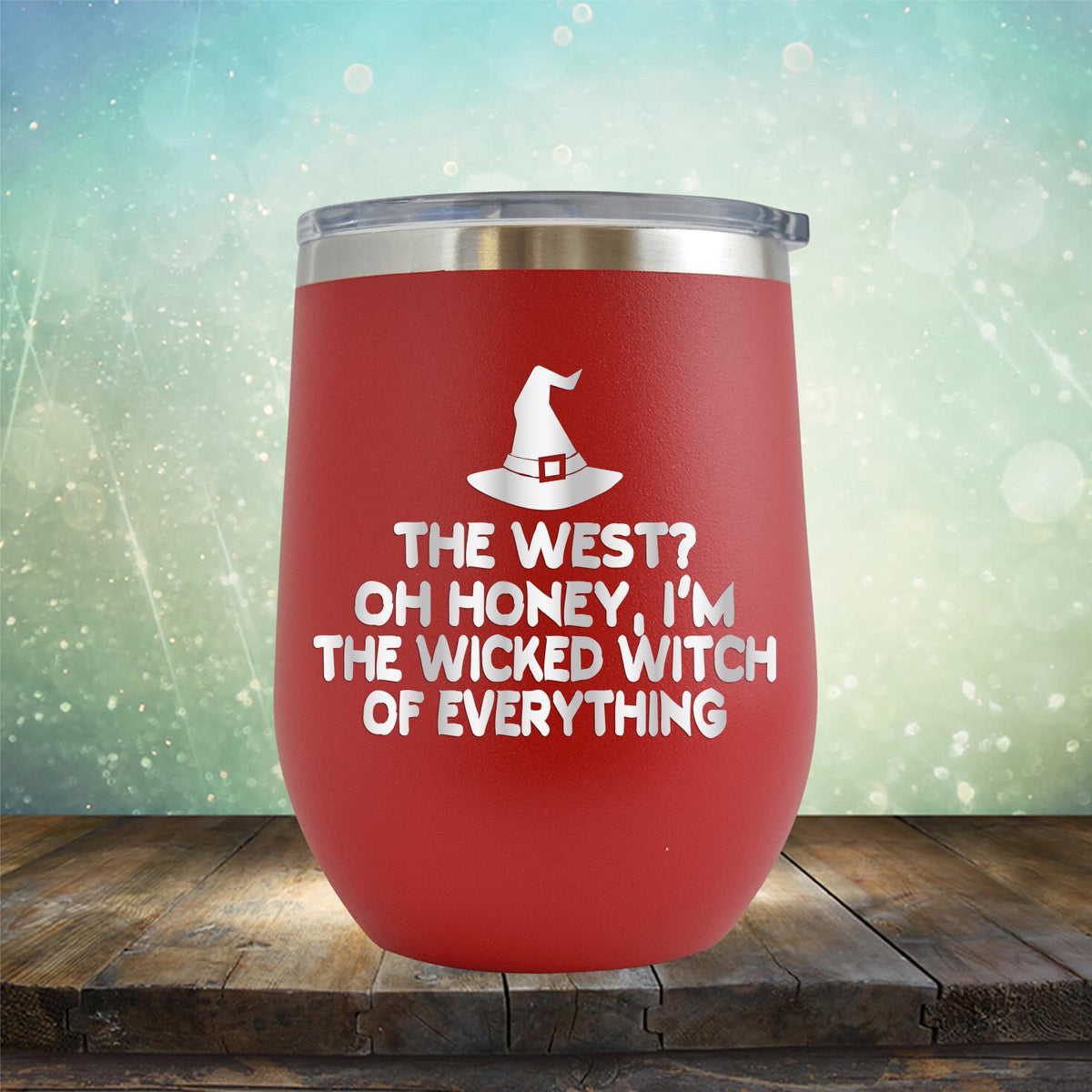 I&#39;m the Wicked Witch of Everything - Stemless Wine Cup