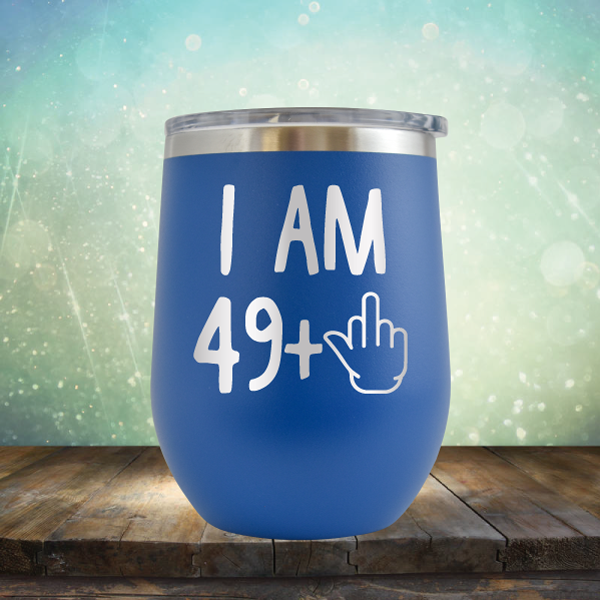 I Am 49 plus 1 - Stemless Wine Cup