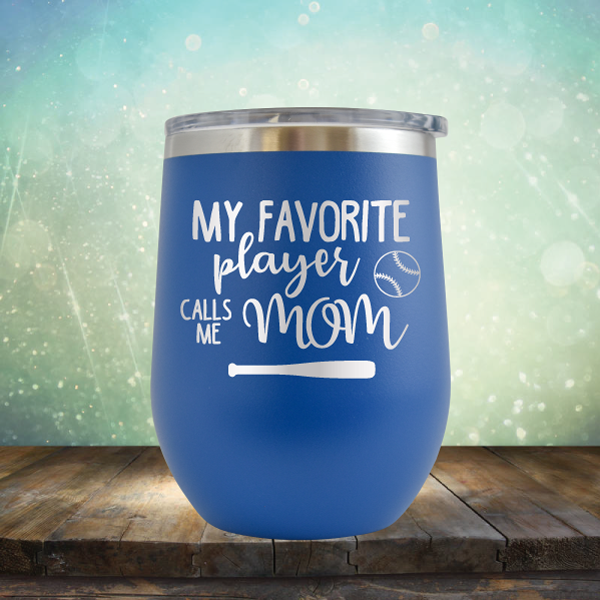My Favorite Player Calls me Mom Baseball - Stemless Wine Cup