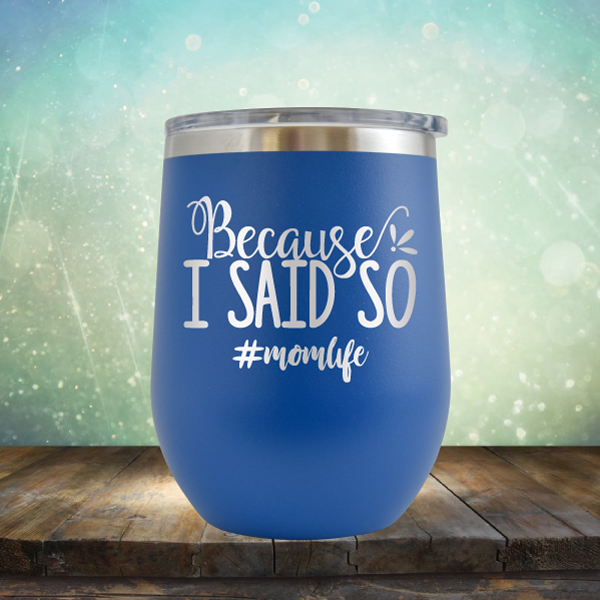 Because I Said So - Stemless Wine Cup