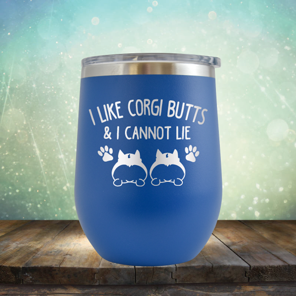 I Like Corgi Butts &amp; I Cannot Lie - Stemless Wine Cup