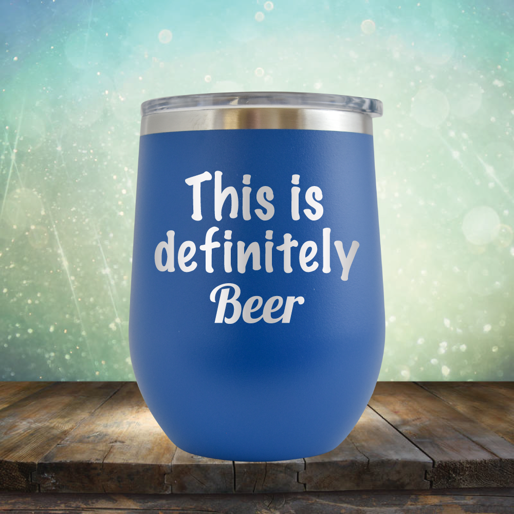 This is Definitely Beer - Stemless Wine Cup