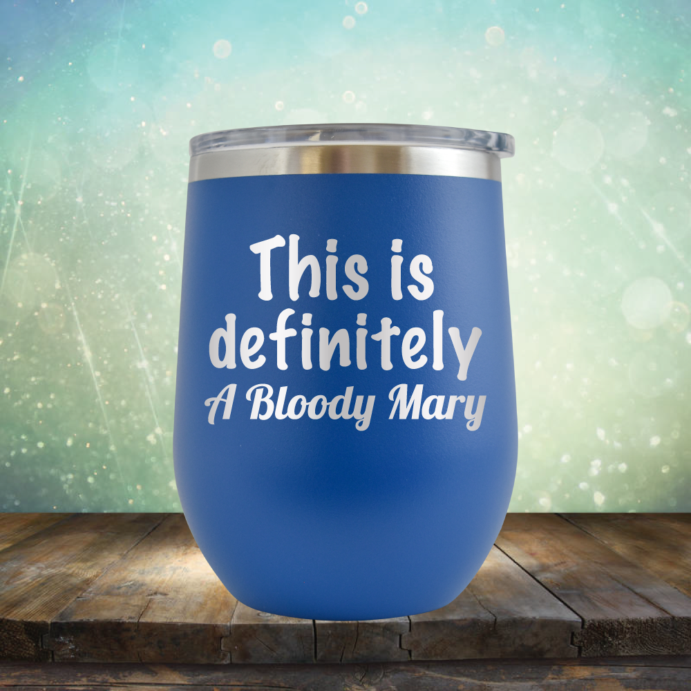 This is Definitely Bloody Mary - Stemless Wine Cup