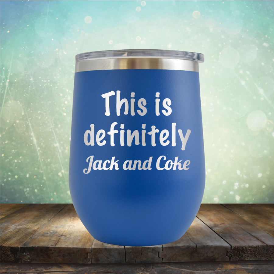 This is Definitely Jack and Coke - Stemless Wine Cup