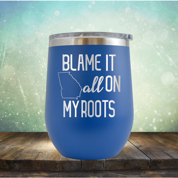 Blame it All on my Georgia Roots - Stemless Wine Cup
