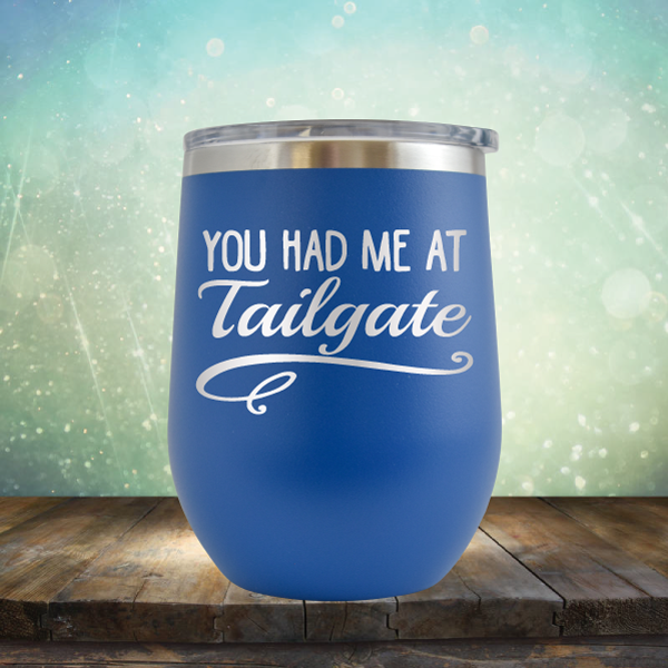You Had Me At Tailgate - Stemless Wine Cup